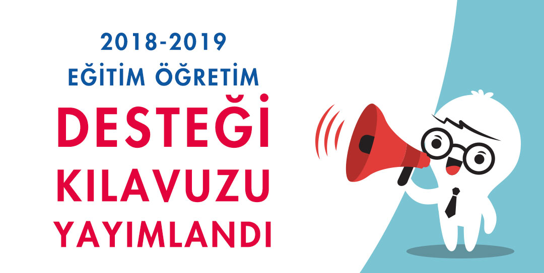 2018-2019 Eğitim Öğretim Desteği Kılavuzu Yayımlandı